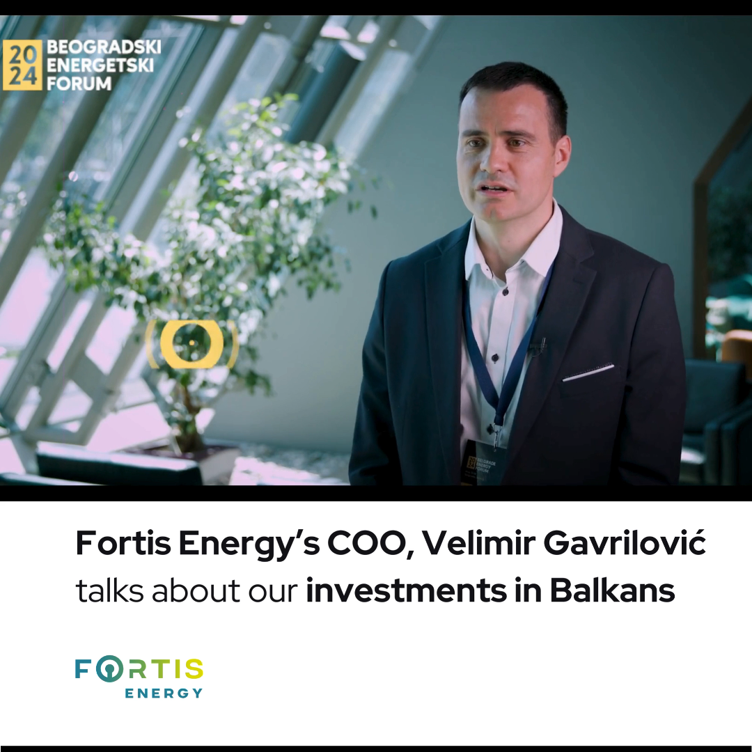 Fortis Energy’s COO, Velimir Gavrilovic, spoke to Balkan Green Energy News.