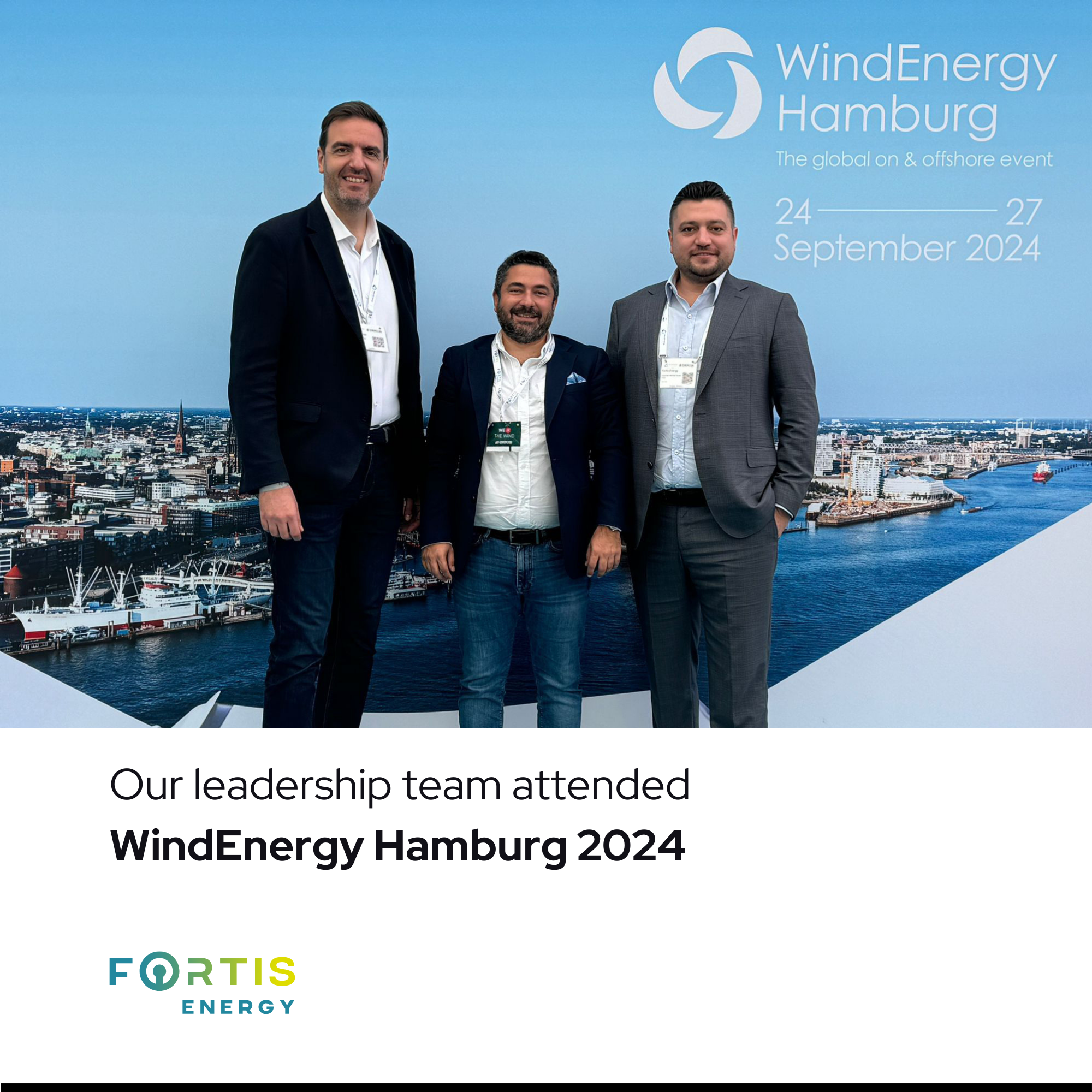 Fortis Energy CEO M.Burak Uckardes, CEO of Eastern Europe Nikola Oklobdžija and CBDO Hakkı Baris KARACA attended the WindEnergy Hamburg 2024.